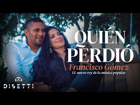 Francisco Gómez - Quién Perdió  (Video Oficial)  | El Nuevo Rey De La Música Popular