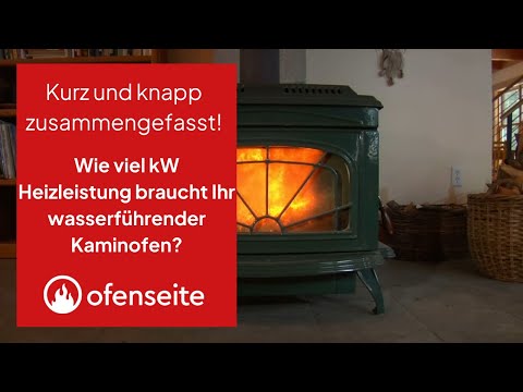 Wie viel kW Heizleistung braucht Ihr wasserführender Kaminofen?