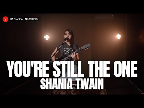 LIA MAGDALENA | SHANIA TWAIN - YOU'RE STILL THE ONE