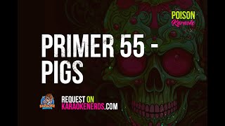 Primer 55 - Pigs [Karaoke version]