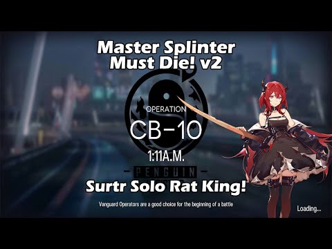[Arknights] CB-10 | Master Splinter Must Die! v2 (Surtr Solo Rat King!)