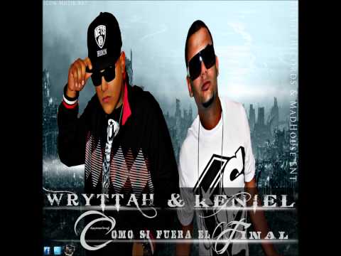 Wryttah & Keniel - Como si fuera el Final Official