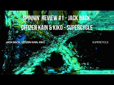 Spinnin' Review #1: Jack Back, Citizen Kain & Kiko - Supercycle