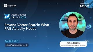 Beyond Vector Search: What RAG Actually Needs | Yohan Lasorsa | Azure Cosmos DB Conf 2026