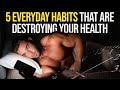 5 Everyday Habits That Are Ruining Your Health | (Stop These and Start Feeling GREAT)