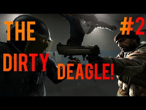 CS:GO - The DIRTY DEAGLE! #2