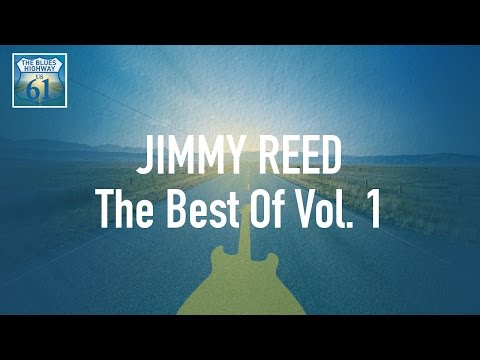 Jimmy Reed - The Best Of Vol 1 (Full Album / Album complet)