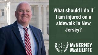 What should I do if I am injured on a sidewalk in New Jersey? | Daniel P. McNerney, Esq.