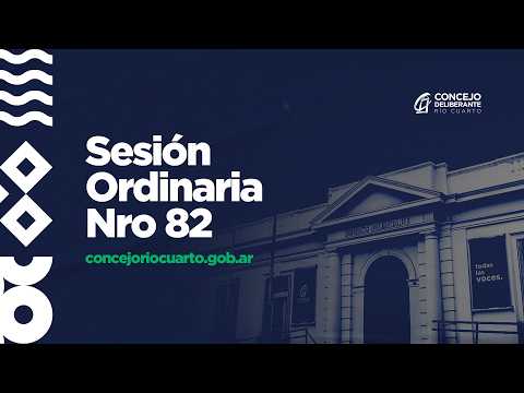 Sesión  N° 82 - Concejo Deliberante de Río Cuarto 2026 - Directo