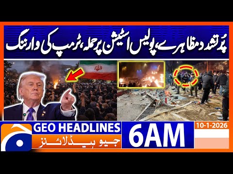 Violent protests intensify in Iran : Trump Big warning | Headlines Geo News 6 AM ( 10 Jan 2026)