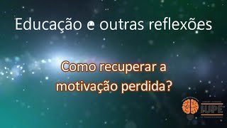 Como recuperar a motivação perdida?