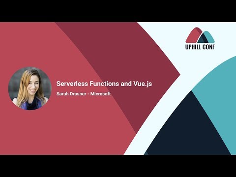 Sarah Drasner: Serverless functions and Vue.js - Uphill Conf 2018