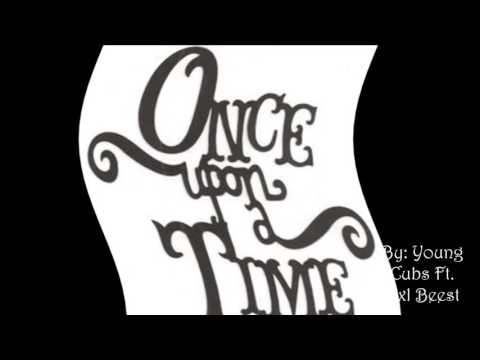 Once Upon a Time By Young Cubs Ft. Axl Beest