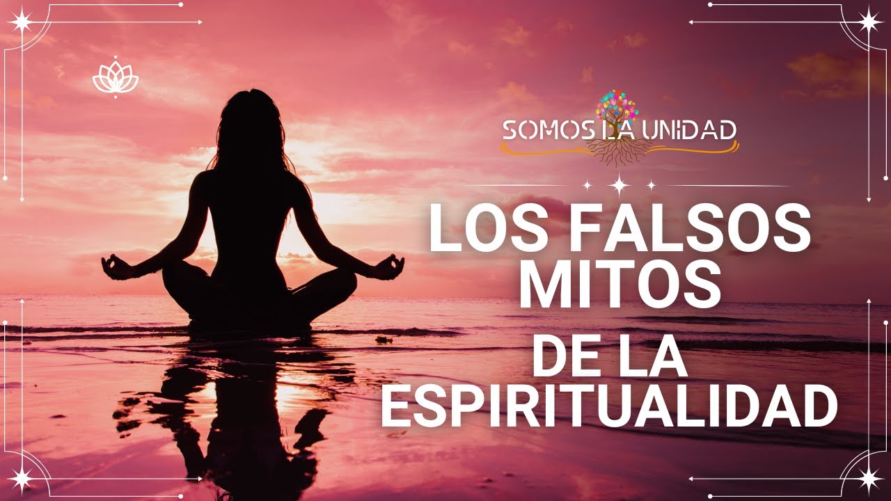 Los Falsos Mitos de la Espiritualidad