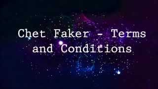 Chet Faker - Terms and Conditions Lyrics