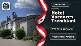 Hotel Vacances Tremblant - This Stay Was Amazing | Mont-Tremblant (QC), Canada🛎️