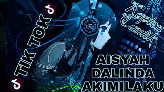 Download lagu DJ AISYAH - DALINDA - AKIMILAKU TIK TOK ORIGINAL mp3