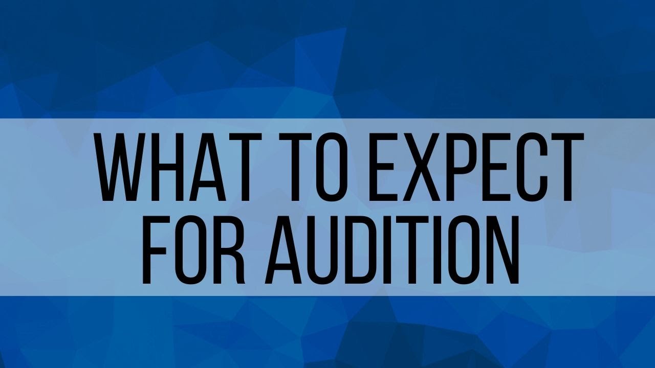 2. What to Expect for Audition