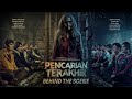 PENCARIAN TERAKHIR Behind The Scenes