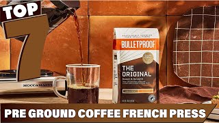 7 Pre-Ground Coffee Wonders for French Press Aficionados: Taste the Difference