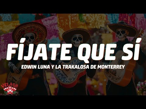 Edwin Luna y La Trakalosa de Monterrey - Fíjate Que Sí (Letra/Lyrics)