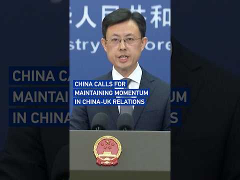 China calls for maintaining momentum in China-UK relations