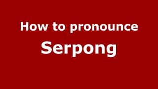 How to pronounce Serpong