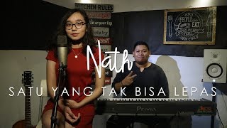 Nath - Satu Yang Tak Bisa Lepas (cover) ft. Gerry Anake