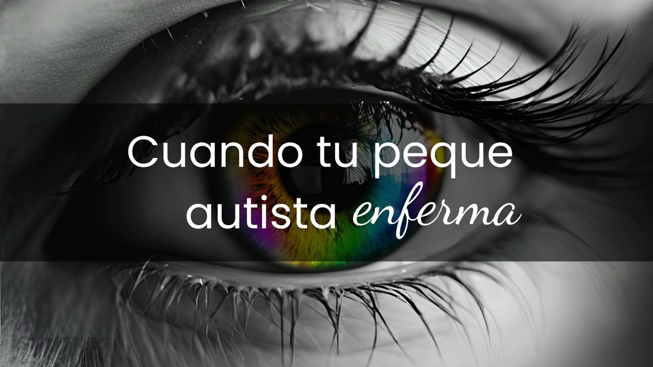 Episodio 17 Cuando tu peque autista enferma