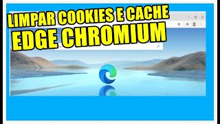 Como Limpar Os Cookies e o Cache do Navegador Microsoft EDGE Chromium