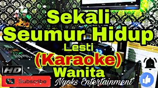 Download lagu SEKALI SEUMUR HIDUP - Lesti (KARAOKE) Dangdut || Nada Wanita B=DO [Minor] mp3