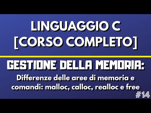 Lezione 14: Allocazione dinamica della memoria - Linguaggio C [CORSO COMPLETO]