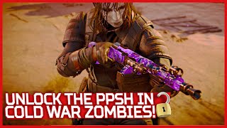 How to Easily Unlock the PPSH SMG in Black Ops Cold War Zombies after Season 3!