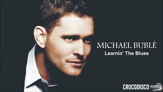Michael Bublé - Learnin&#39; The Blues