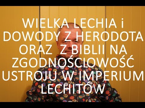 Wielka Lechia i dowody z Herodota oraz z Biblii potwierdzające zgodnościowość w Imperium Lechitów
