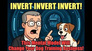 This Mental Model Will Change Your Dog Training Business & Life