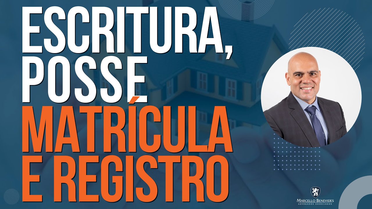 🔴 ENTENDA A DIFERENÇA entre ESCRITURA, POSSE, MATRÍCULA E REGISTRO.