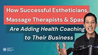 How Successful Estheticians, Massage Therapists & Spas Are Adding Health Coaching to Their Business