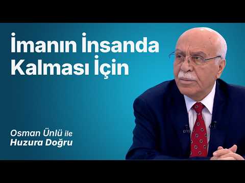 İmanın İnsanda Kalması İçin | Osman Ünlü ile Huzura Doğru | 10 Ağustos 2026