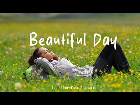 Beautiful Day 🍃 ☕ Positive Vibes Playlist for Morning Coffee | Best Indie/Pop/Folk/Acoustic Playlist