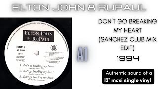 Elton John & RuPaul - Don't Go Breaking My Heart (Sanchez Club Mix Edit) [12'' maxi single]