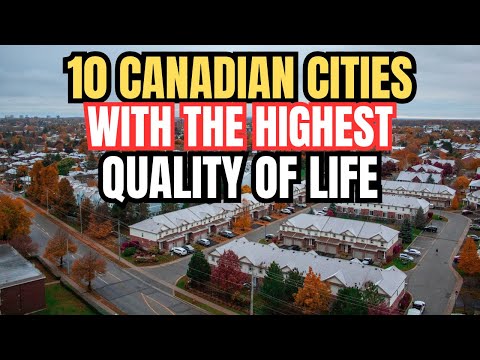 10 Canadian Cities With AMAZING Quality of Life in 2025!