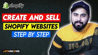 How to Create and Sell Beautiful Shopify Website, Step by Step Process, Lets Uncover