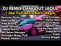 DJ Remix Dangdut Jadul 1 Jam Full Bass Bikin Nagih Secawan Madu Aduh Buyung Cinta Satu Malam