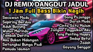 Download lagu DJ Remix Dangdut Jadul 1 Jam Full Bass Bikin Nagih | Secawan Madu, Aduh Buyung, Cinta Satu Malam mp3