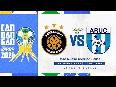 CANDANGÃO BRB 2026 - 4ª RODADA - | SOBRADINHO X ARUC| AO VIVO E COM IMAGENS