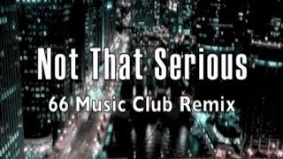 MEL JADE: Not That Serious - 66 Music Club Remix (Music Video)