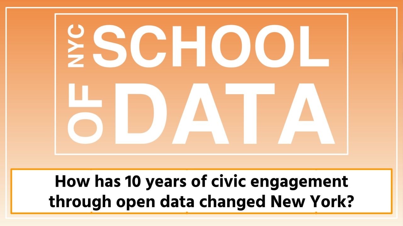 NYC School of Data 2026 -  How has 10 years of civic engagement through open data changed New York?