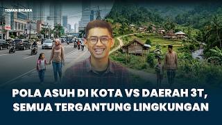 Pola Asuh di Kota Vs Daerah 3T, Dhoni: Semua Tergantung Lingkungannya 