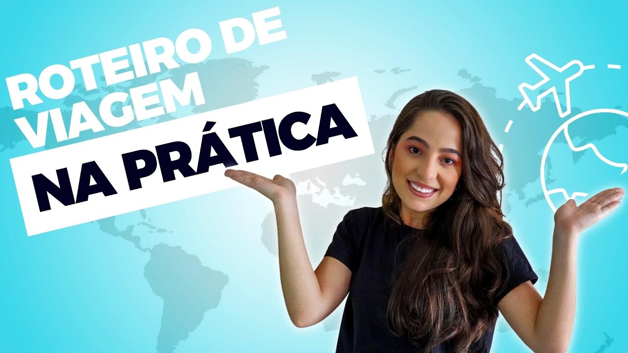 Como montar um ROTEIRO DE VIAGEM NA PRÁTICA?